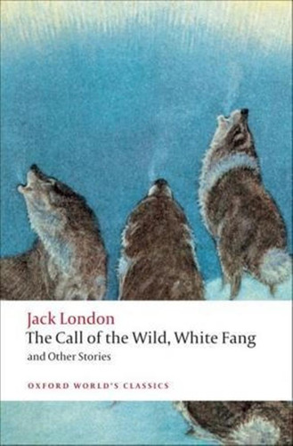 The Call Of The Wild, White Fang, And Other Stories - Jac...