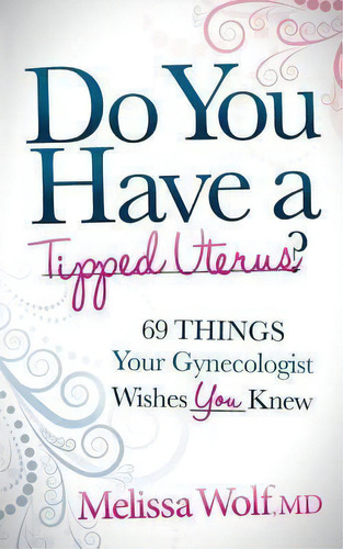 Do You Have A Tipped Uterus?, De Melissa Wolf. Editorial Morgan James Publishing Llc, Tapa Dura En Inglés