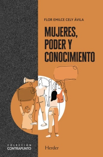 Mujeres, Poder Y Conocimiento, De Flor Emilse Cely Avila. Editorial Herder, Tapa Blanda, Edición 1 En Español, 2022