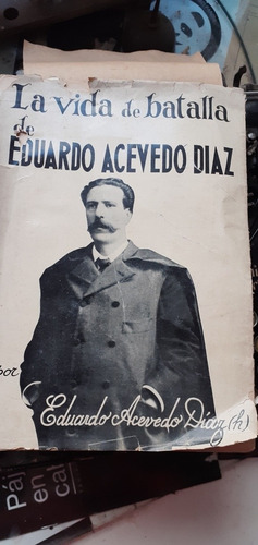 La Vida De Batalla E Eduardo Acevedo Díaz 