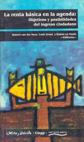 La Renta Basica En La Agenda: Objetivos Y Posibilidades Del Ingreso Ciudadano, De Van Der Veen, Groot Y Otros. N/a, Vol. Volumen Unico. Editorial Miño Y Davila, Tapa Blanda, Edición 1 En Español, 2002