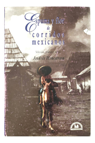 Espuma Y Flor De Corridos Mexicanos Andrés Henestrosa Libro