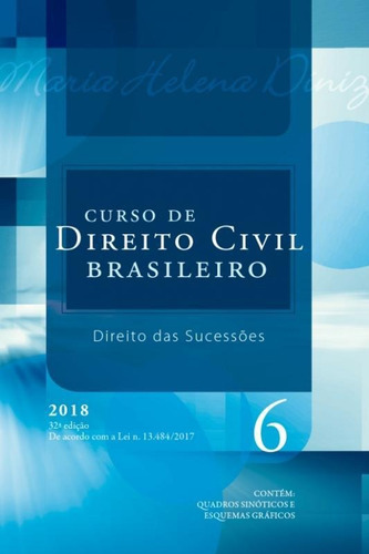 Curso De Direito Civil Brasileiro - Vol 6 - Saraiva - 32 Ed: Direito Das Sucessões, De Maria Helena Diniz. Editora Saraiva, Capa Mole, Edição 32 Em Português