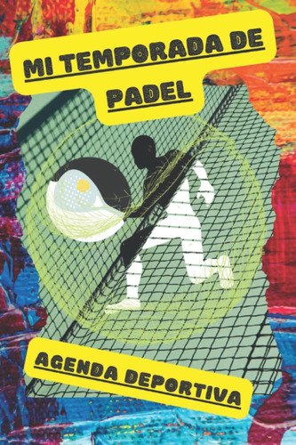 Libro: Mi Temporada De Padel: Agenda Deportiva (spanish Edit