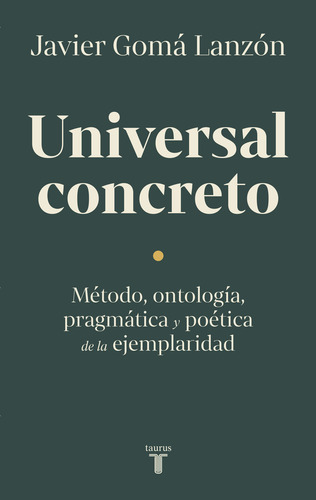 Universal Concreto, De Javier Goma Lanzon. Editorial Taurus En Español