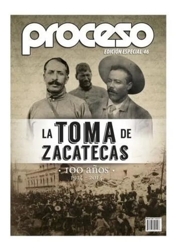 Revista Proceso Edición Especial De La Toma De Zacatecas. 