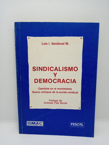 Sindicalismo Y Democracia - Luis I. Sandoval M. 