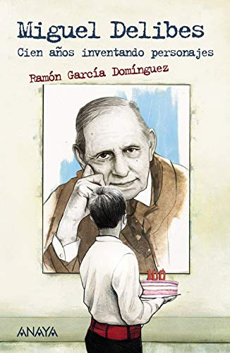 Miguel Delibes: Cien Años Inventando Personajes -literatura