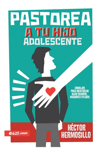 Imagen 1 de 1 de Pastorea A Tu Hijo Adolescente