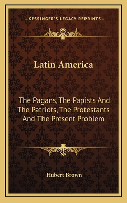 Libro Latin America: The Pagans, The Papists And The Patr...