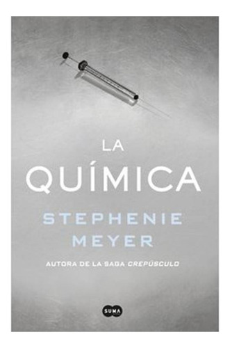 La Quimica De Stephenie Meyer - Editorial Suma De Letras