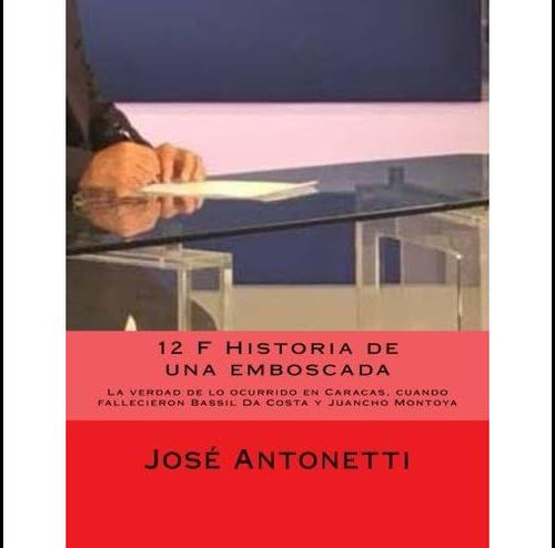 Libro: 12 F Historia De Una Emboscada: La Verdad De Lo Ocurr