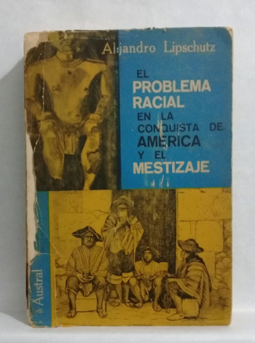 El Problema Racial En La Conquista De America A Lipschutz