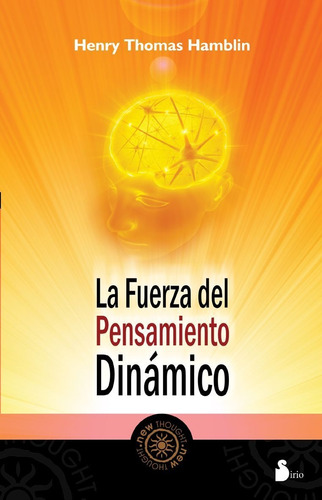 El fuerza del pensamiento dinámico, de Thomas Hamblin, Henry. Editorial Sirio, tapa blanda en español, 2011