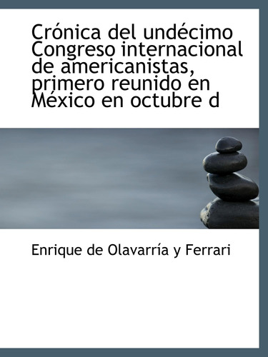 Libro: Crónica Del Undécimo Congreso Internacional De Americ