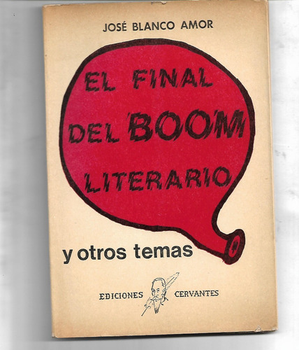 El Final Del Boom Literario Y Otros Temas Jose Blanco Amor