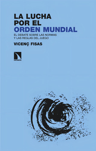 La Lucha Por El Orden Mundial, De Fisas Armengol, Vicenç. Editorial Los Libros De La Catarata En Español