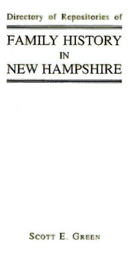Directory Of Repositories Of Family History In New Hampshire, De Green, Scott E.. Editorial Genealogical Pub Co Inc, Tapa Blanda En Inglés