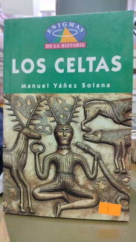 Enigmas De La Historia Los Celtas Manuel Yáñez Solana