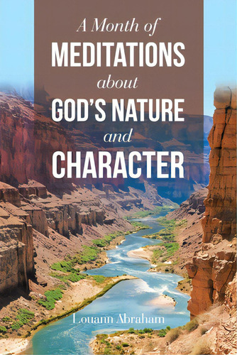 A Month Of Meditations About God's Nature And Character, De Abraham, Louann. Editorial Westbow Pr, Tapa Blanda En Inglés