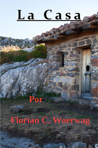 La Casa, De Woerwag, Florian., Vol. 1. Editorial Lulu Pr, Tapa Blanda En Español