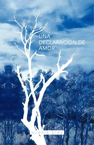 Una Declaraci N De Amor, De Gloria D Az. Editorial Palibrio, Tapa Blanda En Español
