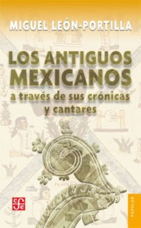 Antiguos Mexicanos A Traves De Sus Cronicas Y Cantares Colec