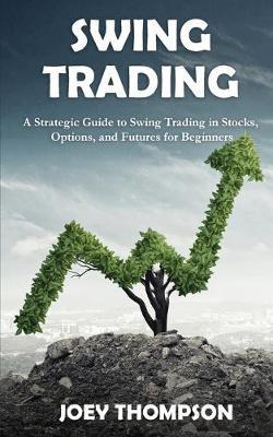 Libro Swing Trading : A Strategic Guide To Swing Trading ...