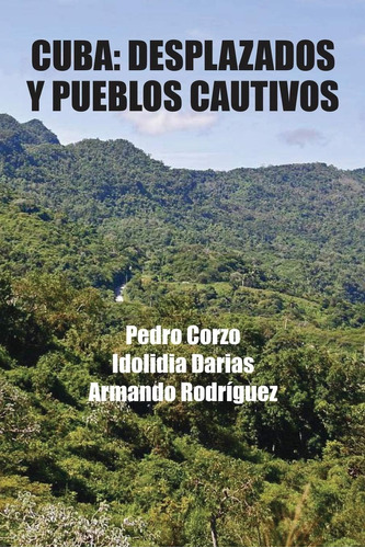 Libro: Cuba: Desplazados Y Pueblos Cautivos (spanish Edition