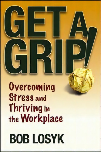 Get A Grip!, De Bob Losyk. Editorial John Wiley Sons Inc, Tapa Blanda En Inglés