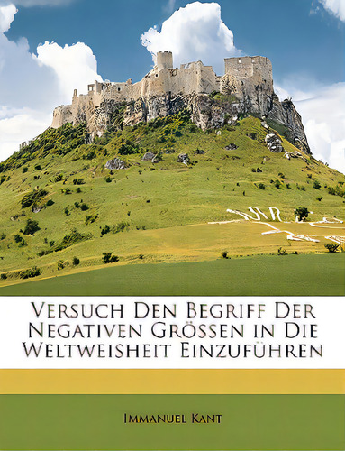 Versuch Den Begriff Der Negativen Grossen In Die Weltweisheit Einzufuhren, De Kant, Immanuel. Editorial Nabu Pr, Tapa Blanda En Inglés