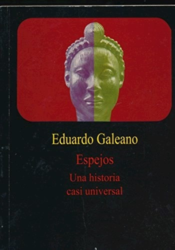 Espejos Una Historia Casi Universal..* - Eduardo Galeano
