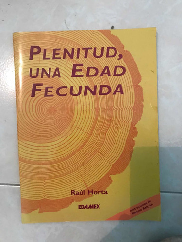 Plenitud Una Edad Fecunda Raúl Horta