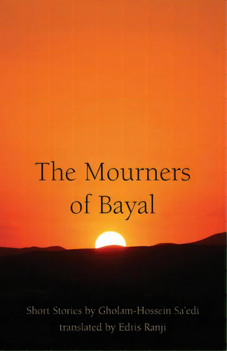 The Mourners Of Bayal: Short Stories By Gholam-hossein Sa'edi, De Ranji, Edris. Editorial Ibex Publ, Tapa Blanda En Inglés