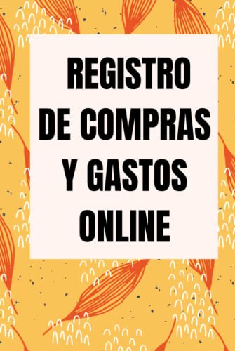 Libro De Registro De Compras Y Gastos Online: Rastrea Tus Pe