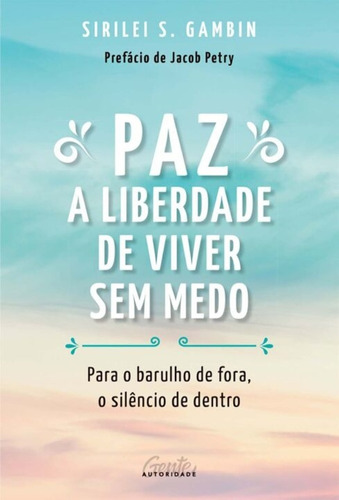 Paz: A Liberdade De Viver Sem Medo -- Para O Barulho De Fora, O Silêncio De Dentro