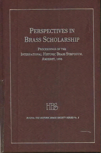 Perspectives In Brass Scholarship - Proceedings Of The Inte, De Stewart Carter. Editorial Pendragon Press En Inglés