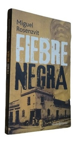 Miguel Rosenzvit Fiebre Negra. Planeta. Firmado Por El &-.