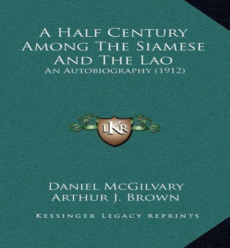 A Half Century Among The Siamese And The Lao, De Daniel Mcgilvary. Editorial Kessinger Publishing, Tapa Dura En Inglés