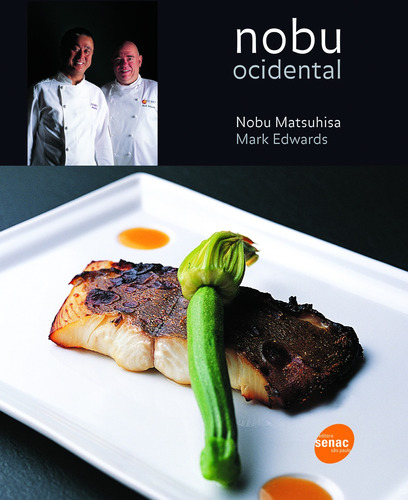 Nobu ocidental, de Nobu, Matsuhisa. Editorial Serviço Nacional de Aprendizagem Comercial, capa mole em português, 2012