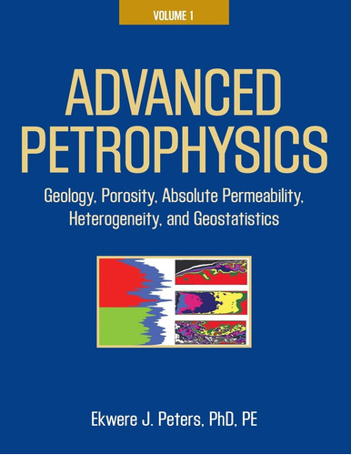 Libro: Advanced Petrophysics: Volume 1: Geology, Porosity, A