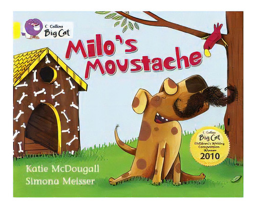 Milo`s Moustache - Band 3 - Big Cat, De Mcdougall, Katie. Editorial Harper Collins Publishers Uk En Inglés, 0