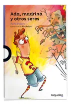 Comprar Ada, madrina y otros seres de Pepe Pelayo Editorial Loqueleo