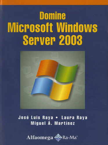 Domine Microsoft Windows Server 2003, De Miguel A. Martinez Ruiz. Editorial Alfaomega Grupo Editor, Edición 1 En Español, 2008