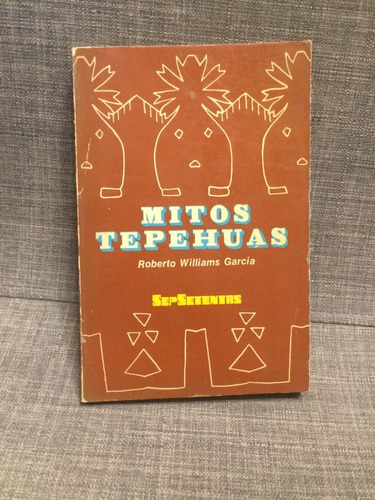 Roberto Williams García, Mitos Tepehuas, Sep Setentas (lxmx)