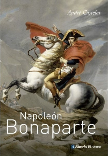 Napoleon Bonaparte (2da.edicion) Biografias