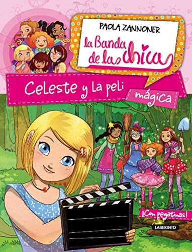 Celeste y la peli mágica: 3 (La Banda de las chicas), de Zannoner, Paola. Editorial Ediciones del Laberinto, tapa pasta blanda, edición 1 en español, 2015