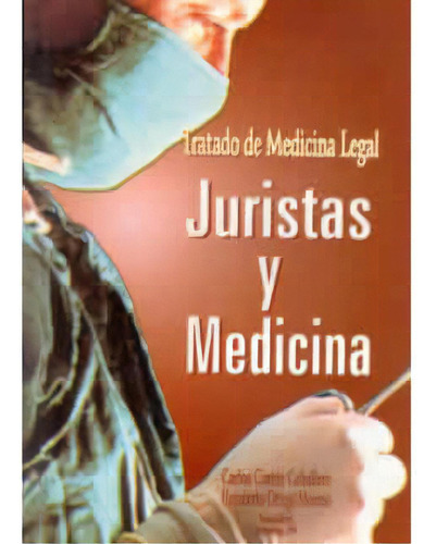 Tratado De Medicina Legal. Juristas Y Medicina, De Carlos Cortés Caballero. Serie 9589606407, Vol. 1. Editorial U. Autónoma Bucaramanga, Tapa Blanda, Edición 1996 En Español, 1996