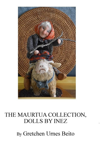 Libro: Dolls By Inez Mostue, The Maurtua Collection: How And