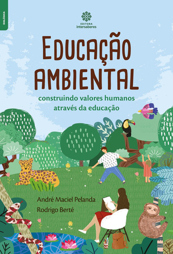 Educação ambiental: construindo valores humanos através da educação, de Pelanda, André Maciel. Editorial Editora Intersaberes Ltda., capa mole em português, 2021
